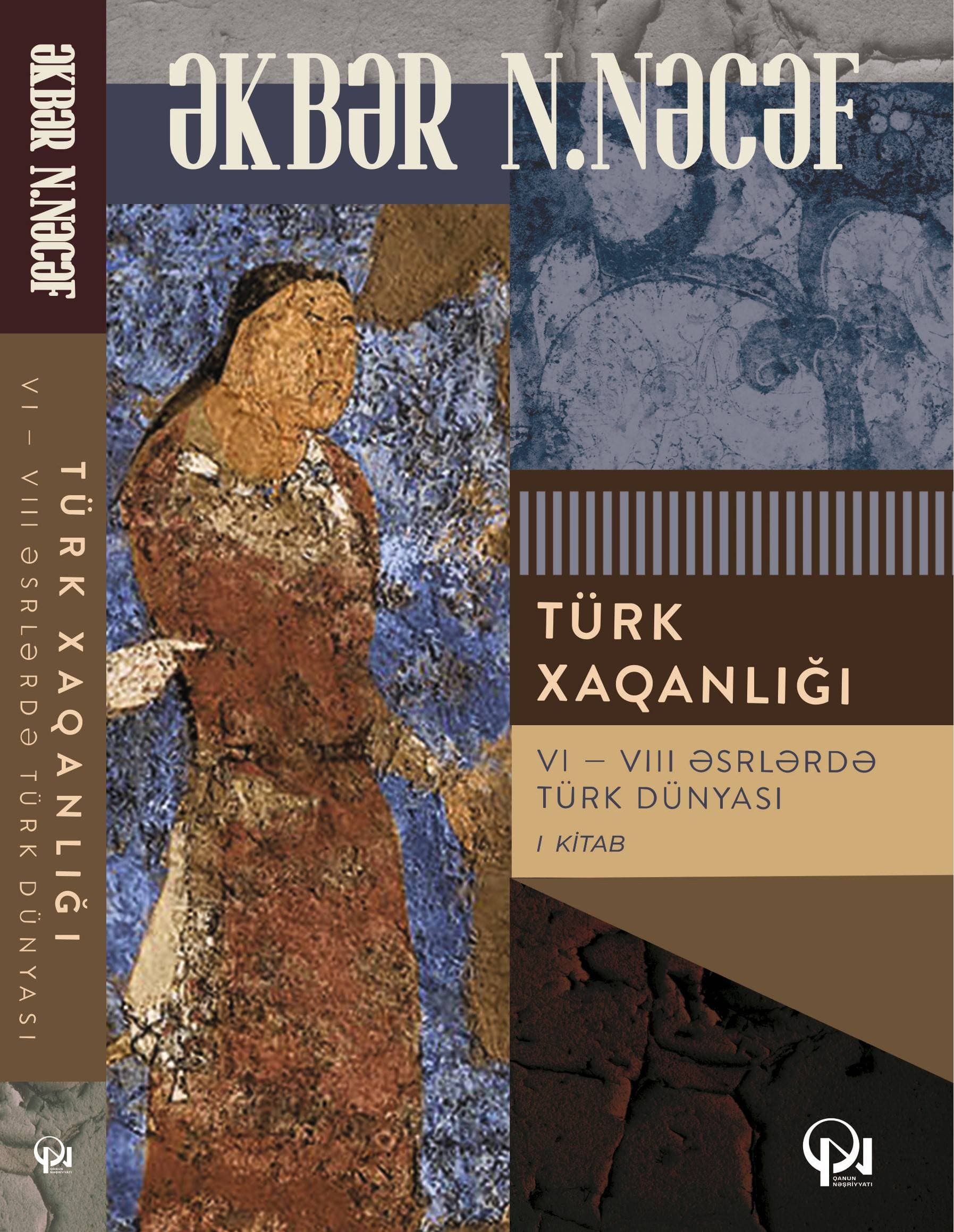 Türk Xaqanlığı (VI–VIII Əsrlərdə Türk Dünyası). I Kitab