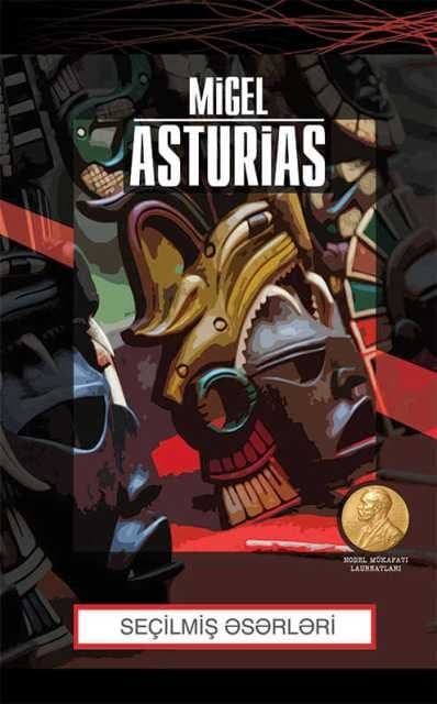 Migel Asturias. Seçilmiş Əsərləri